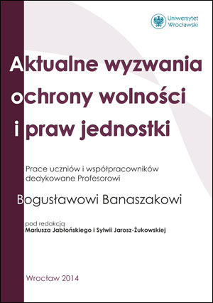 Aktualne wyzwania ochrony wolności i praw jednostki