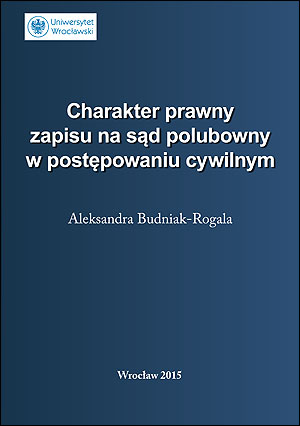 Charakter prawny zapisu na sąd polubowny w postępowaniu cywilnym