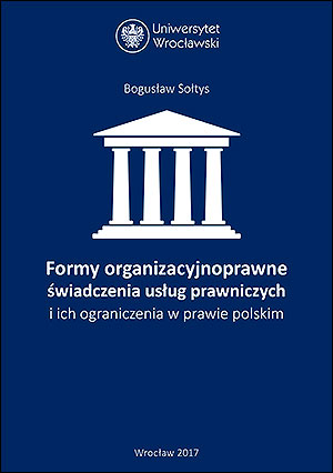 Formy organizacyjnoprawne świadczenia usług prawniczych i ich ograniczenia w prawie polskim