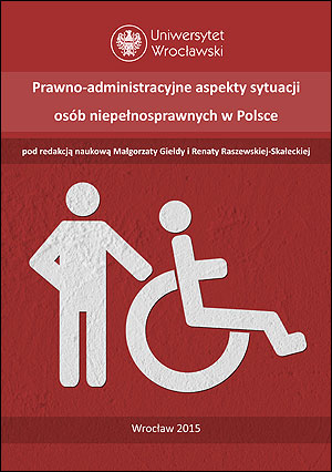 Prawno-administracyjne aspekty sytuacji osób niepełnosprawnych w Polsce