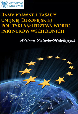 Ramy prawne i zasady unijnej Europejskiej Polityki Sąsiedztwa wobec partnerów wschodnich