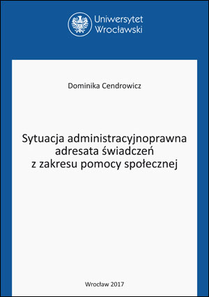 Sytuacja administracyjnoprawna adresata świadczeń z zakresu pomocy społecznej