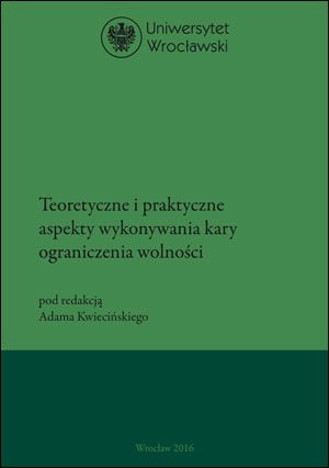 Teoretyczne i praktyczne aspekty wykonywania kary ograniczenia wolności