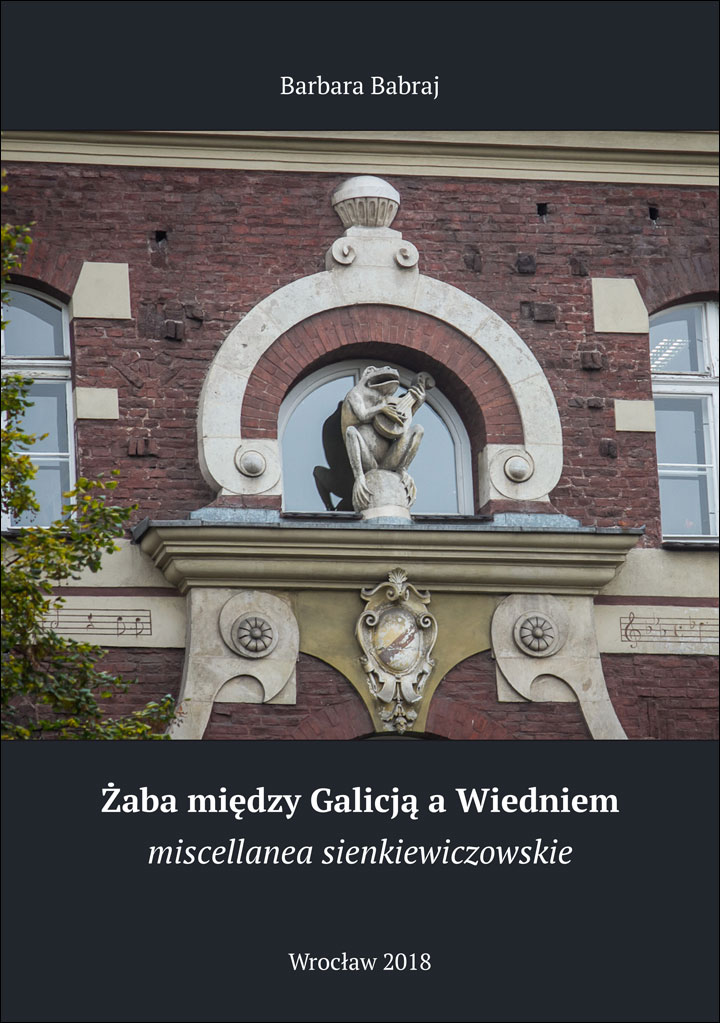 Żaba między Galicją a Wiedniem : miscellanea sienkiewiczowskie